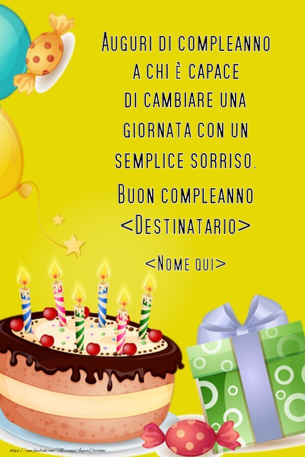 Cartoline personalizzate di compleanno - Auguri di compleanno a chi è capace  di cambiare una  giornata con un  semplice sorriso -  Torta con candele, palloncini e caramelle