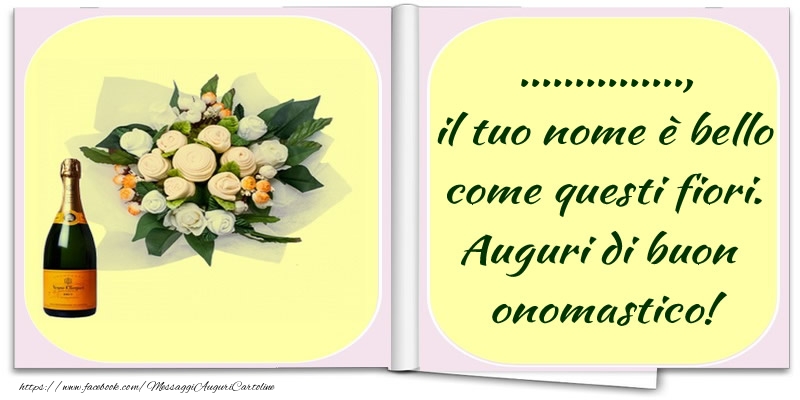 Cartoline Personalizzate Di Onomastico Il Tuo Nome E Bello Come Questi Fiori Auguri Di Buon Onomastico Messaggiauguricartoline Com