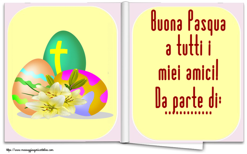 Cartoline personalizzate di Pasqua - Buona Pasqua a tutti i miei amici! Da parte di: ...