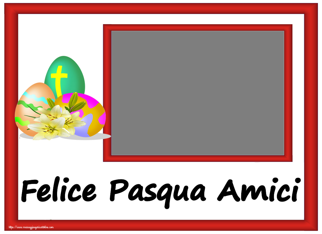 Cartoline personalizzate di Pasqua - Felice Pasqua Amici - Cornice foto