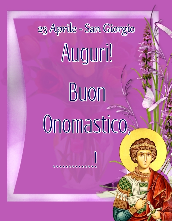 Cartoline personalizzate di San Giorgio - 23 Aprile - San Giorgio Auguri! Buon Onomastico, ...!