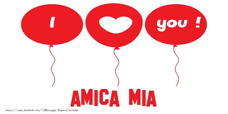 Cartoline d'amore per Amica - I love you amica mia!