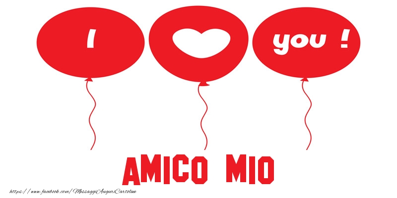 Cartoline d'amore per Amico - I love you amico mio!