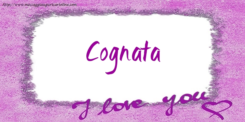 Cartoline d'amore per Cognata - I love cognata!