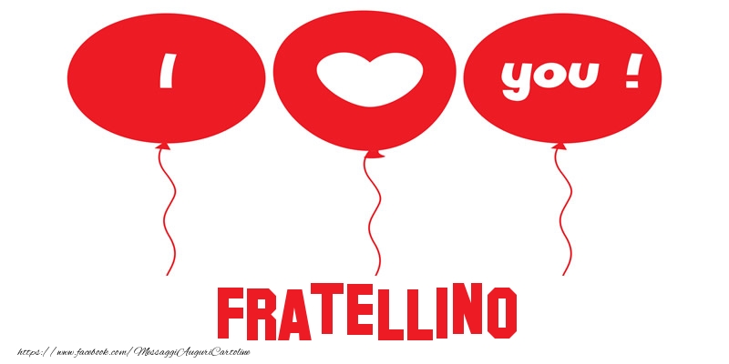 Cartoline d'amore per Fratello - I love you fratellino!
