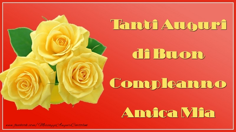 Cartoline di auguri per Amica - Tanti Auguri di Buon Compleanno amica mia