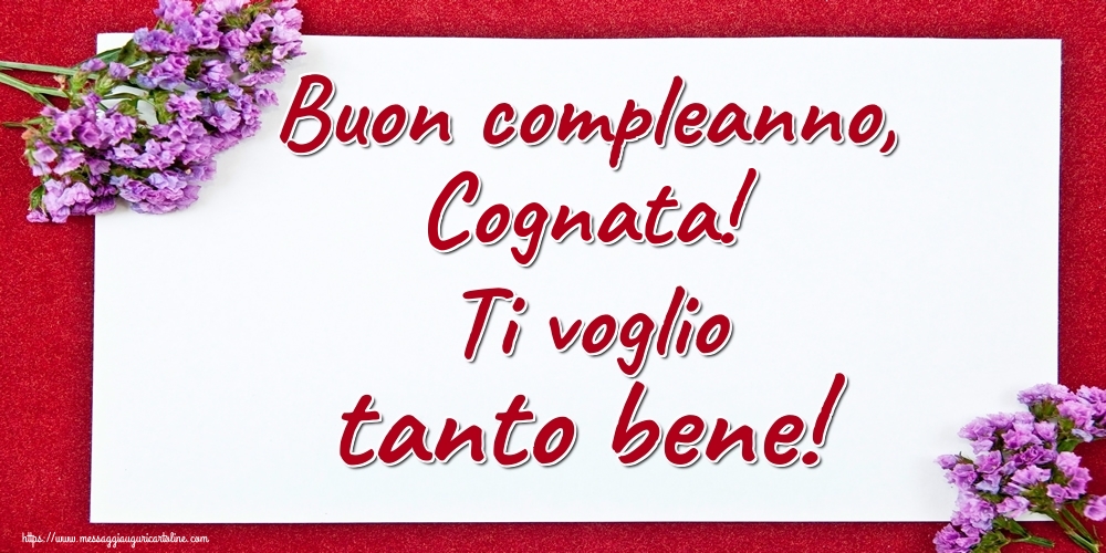 Cartoline di auguri per Cognata - Buon compleanno, cognata! Ti voglio tanto bene!