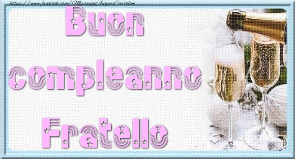 Cartoline di auguri per Fratello - Buon compleanno fratello