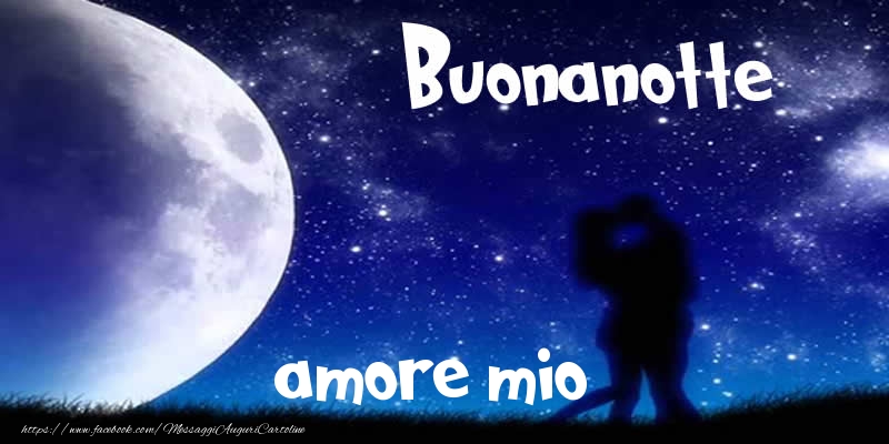 Cartoline di buonanotte per Fidanzato - Buonanotte amore mio!