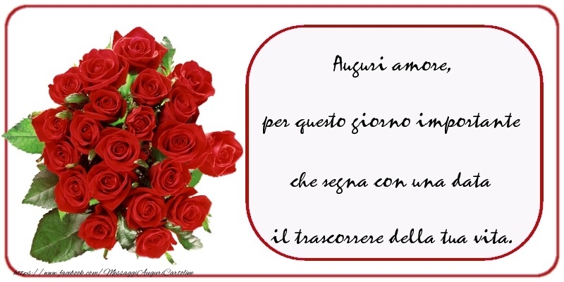 Cartoline di compleanno per Fidanzato - Auguri  amore, per questo giorno importante che segna con una data il trascorrere della tua vita.