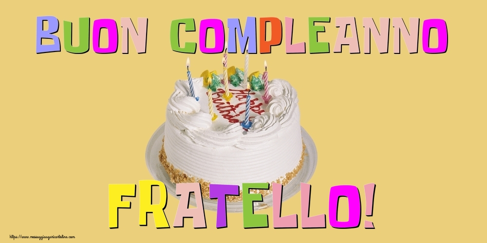 Cartoline di compleanno per Fratello - Buon Compleanno fratello!