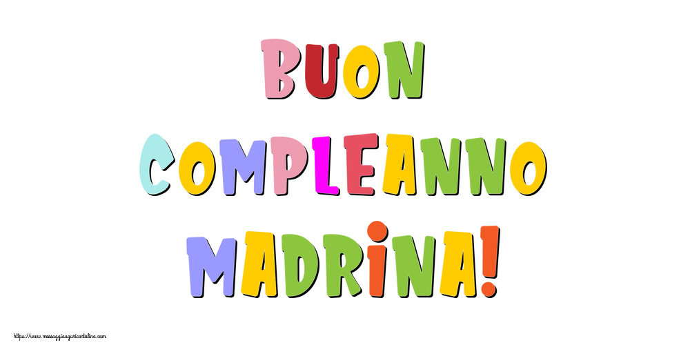 Cartoline di compleanno per Madrina - Buon compleanno madrina!