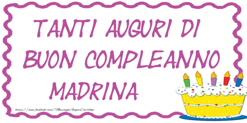 Cartoline di compleanno per Madrina - Tanti Auguri di Buon Compleanno madrina