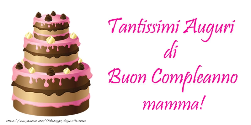 Cartoline di compleanno per Mamma - Torta - Tantissimi Auguri di Buon Compleanno mamma!