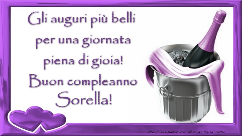 Cartoline di compleanno per Sorella - Gli auguri piu00f9 belli  per una giornata  piena di gioia!  Buon compleanno sorella