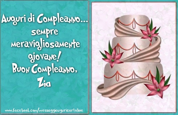 Cartoline di compleanno per Zia - Auguri di Compleanno... sempre  meravigliosamente  giovane!  Buon Compleanno, zia