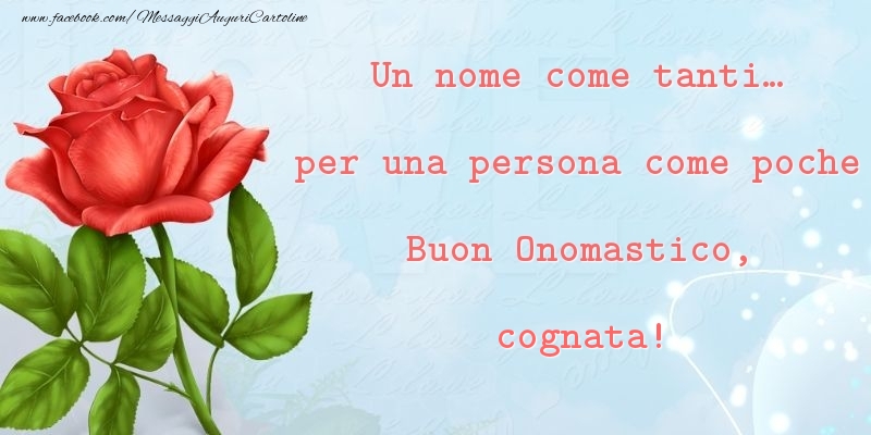 Cartoline di onomastico per Cognata - Un nome come tanti... per una persona come poche Buon Onomastico, cognata