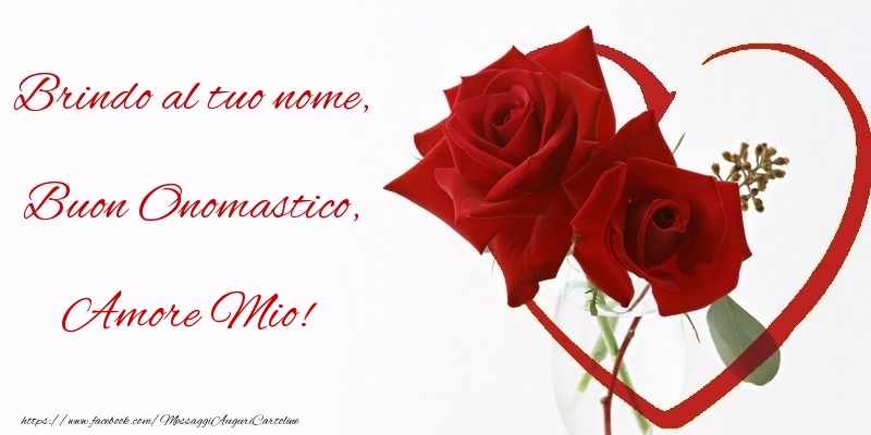 Cartoline di onomastico per Marito - Brindo al tuo nome, Buon Onomastico, amore mio
