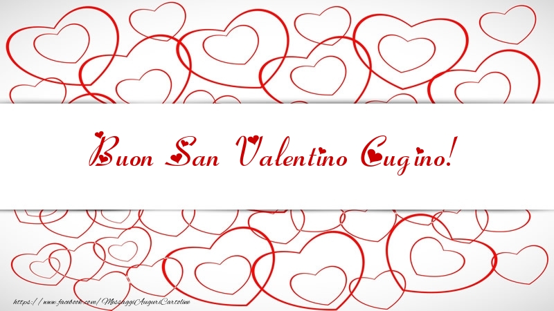 Cartoline di San Valentino per Cugino - Buon San Valentino cugino!