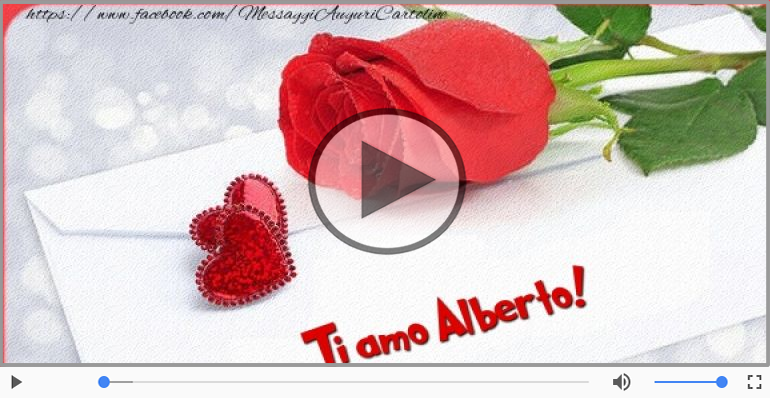 Alberto, Ti amo tanto!