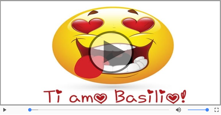 Basilio, Ti amo tanto!