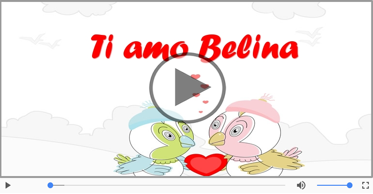 Belina, Sei il grande amore della mia vita!