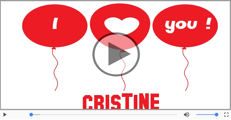 Cristine, Sei il grande amore della mia vita!