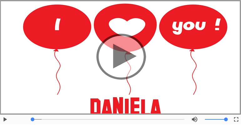 Daniela, Sei il grande amore della mia vita!