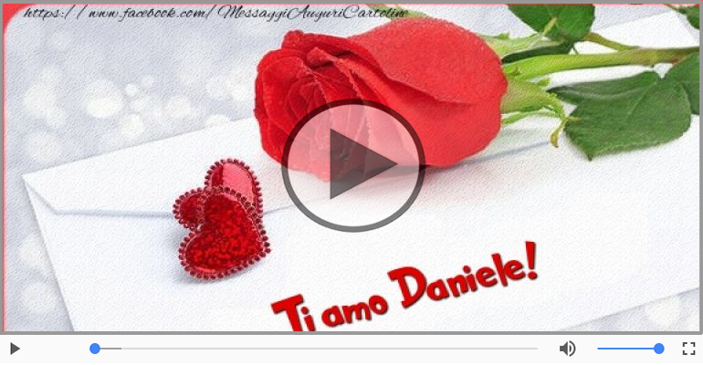 Ti amo Daniele!