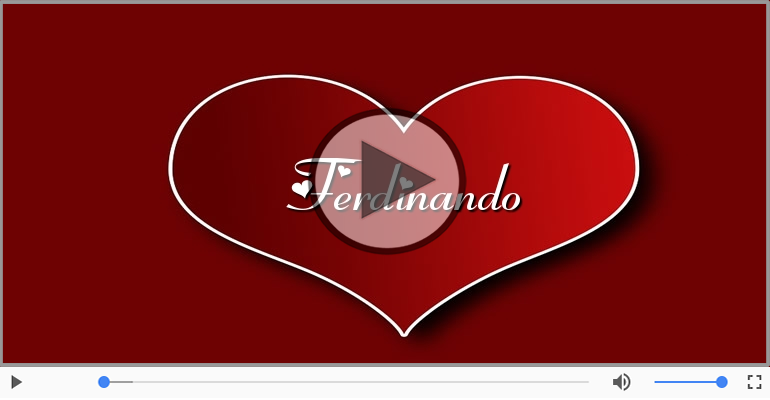 Ferdinando, Ti amo tanto!