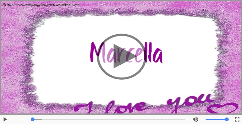 Marcella, Ti amo tanto!