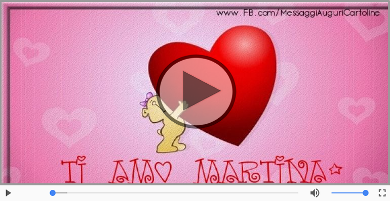 Ti amo Martina!