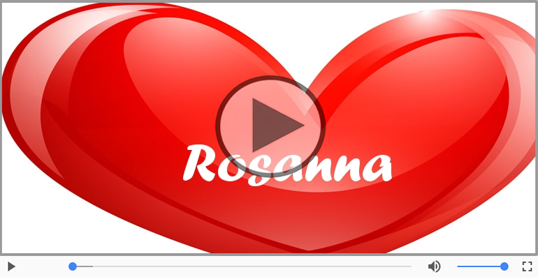 Rosanna, Ti amo tanto!