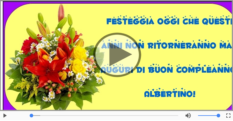 Tanti Auguri di Buon Compleanno Albertino!