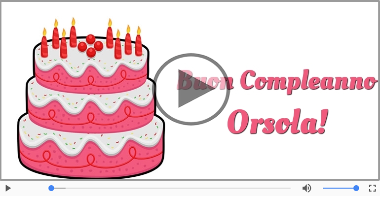 Tanti Auguri di Buon Compleanno Orsola!